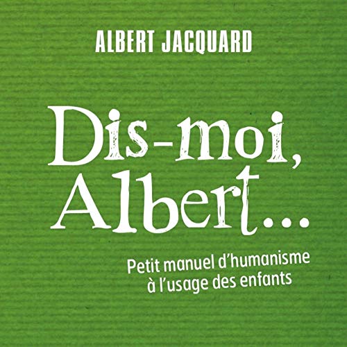 DIS-MOI ALBERT - PETIT MANUEL D'HUMANISME... (DES BRAQUES) (9782918911210) by JACQUARD, Albert