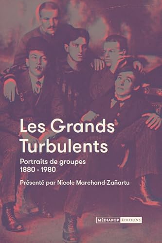 Stock image for Les Grands Turbulents: Portraits de groupes 1880-1980 for sale by Librairie Th  la page
