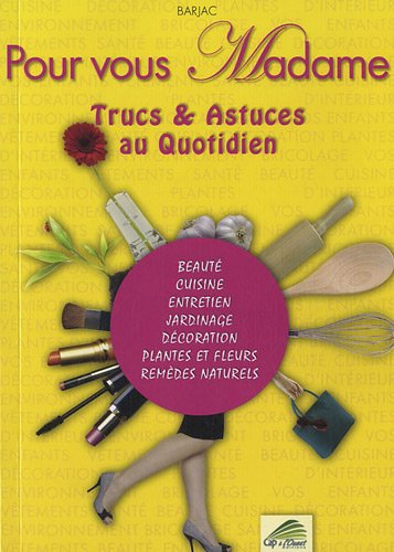 Beispielbild fr Pour vous Madame : Trucs & astuces au quotidien zum Verkauf von Ammareal
