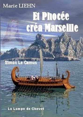 9782918951070: Et Phoce cra Marseille: Smos le Camus