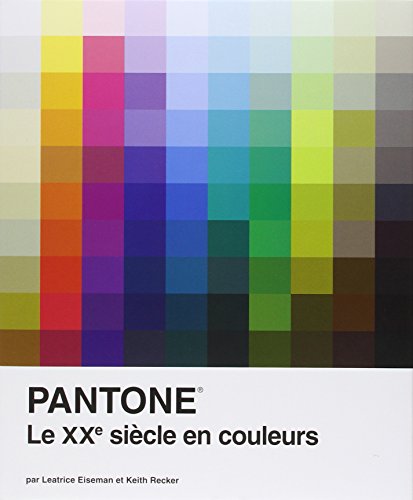 Imagen de archivo de PANTONE:LE XXE SIECLE EN COULEURS a la venta por LiLi - La Libert des Livres