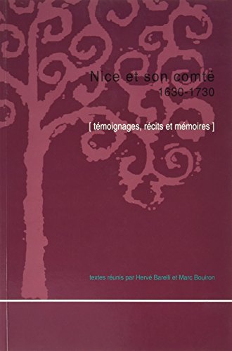 Beispielbild fr Nice Et Son Comt. 1630-1730 : Tmoignages, Rcits Et Mmoires zum Verkauf von RECYCLIVRE