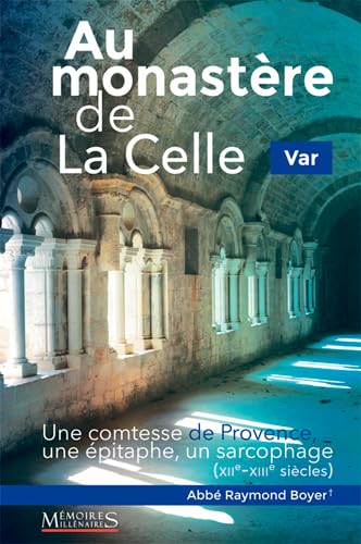 Stock image for Au monastre de la Celle (XIIe - XIIe sicles) BOYER Raymond (Abb) for sale by BIBLIO-NET