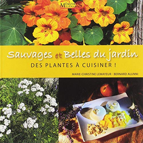 Beispielbild fr Sauvages et belles du jardin : Des plantes  cuisiner zum Verkauf von Revaluation Books