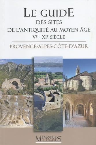 Imagen de archivo de Le Guide des sites de l'Antiquit au Moyen ge (Ve - XIe sicle): Provence-Alpes-Cte-d'Azur a la venta por Gallix