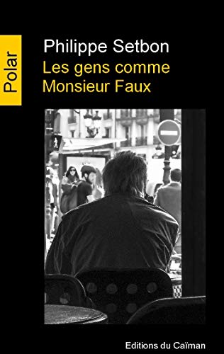 Stock image for Les gens comme monsieur Faux for sale by Ammareal
