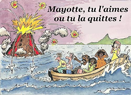 Beispielbild fr Mayotte, tu l'aimes ou tu la quittes! zum Verkauf von Librairie La Canopee. Inc.