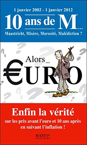 Beispielbild fr Alors. EURuro - Enfin la vrit sur les prix avant l'euro et 10 ans aprs. zum Verkauf von Ammareal