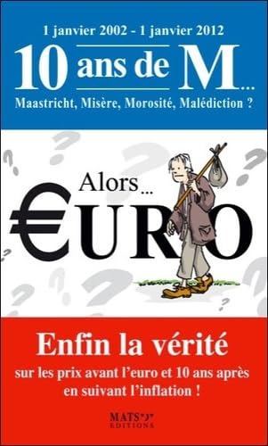 Imagen de archivo de Alors. EURuro - Enfin la vrit sur les prix avant l'euro et 10 ans aprs. a la venta por Ammareal