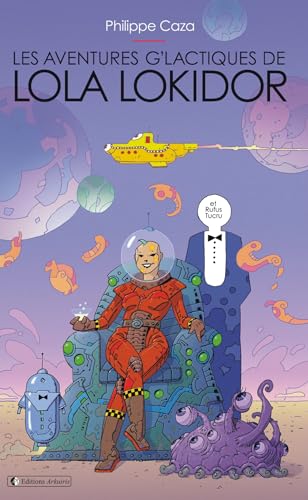 Beispielbild fr LES AVENTURES G LACTIQUES DE LOLA LOKIDOR : (ET RUFUS TUCRU). zum Verkauf von Gallix