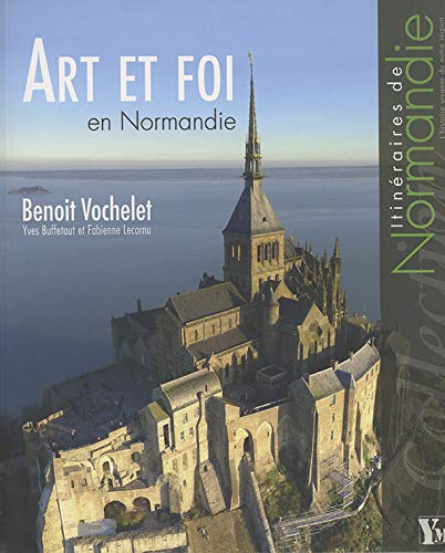 Imagen de archivo de Art et foi en Normandie Vochelet, Benot; Lecornu, Fabienne et Buffetaut, Yves a la venta por BIBLIO-NET