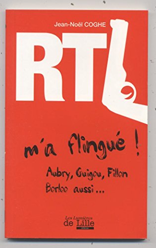 Beispielbild fr RTL m'a flingu ! Aubry, Guigou, Fillon, Borloo aussi. zum Verkauf von Ammareal