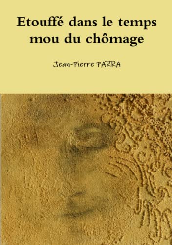Imagen de archivo de Etouffé dans le temps mou du chômage (French Edition) [FRENCH LANGUAGE - Soft Cover ] a la venta por booksXpress