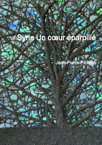 Imagen de archivo de Syrie Un coeur éparpillé (French Edition) [FRENCH LANGUAGE - Soft Cover ] a la venta por booksXpress