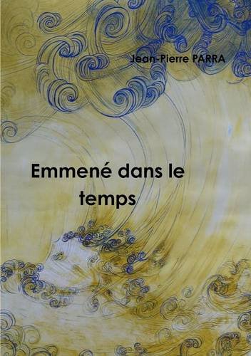 Imagen de archivo de Emmen© dans le temps (LLB.ROMANS) (French Edition) [FRENCH LANGUAGE - Soft Cover ] a la venta por booksXpress