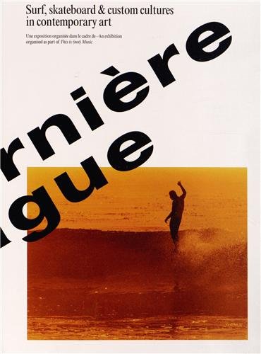 9782919159086: La dernire vague : Surf, skateboard & custom cultures in contemporary art