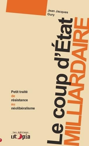 9782919160273: Le coup d'tat milliardaire - petit trait de rsistance au nolibralisme