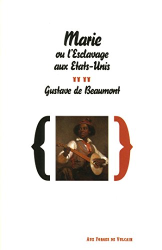 Imagen de archivo de Marie ou l'esclavage aux Etats-Unis [Broch] de Beaumont, Gustave a la venta por BIBLIO-NET