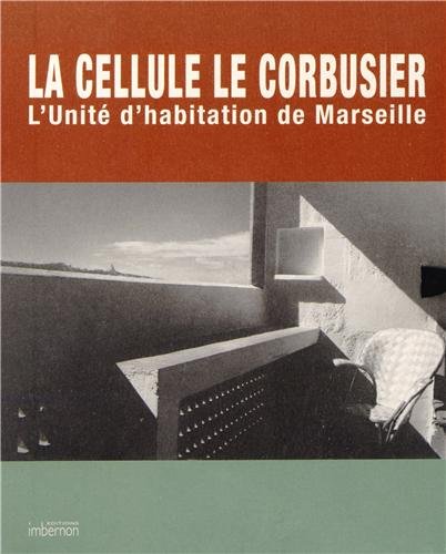 Stock image for La Cellule Le Corbusier: L'Unite d'habitation de Marseille for sale by ANARTIST