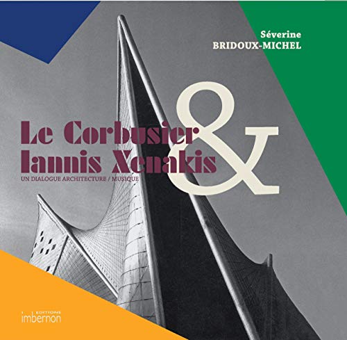 Stock image for Le Corbusier & Iannis Xenakis. un Dialogue Architecture / Musique for sale by ECOSPHERE