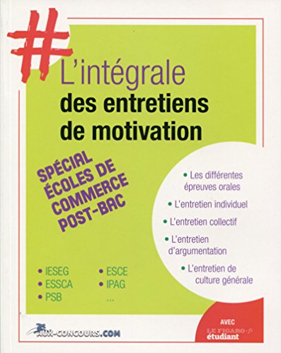 Stock image for L'intgrale des entretiens de motivation spcial coles de commerce post-bac: Avec le Figaro Etudiant. for sale by Ammareal