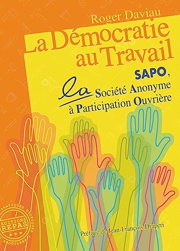 Beispielbild fr LA DEMOCRATIE AU TRAVAIL: SAPO, LA SOCIETE ANONYME A PARTICIPATION OUVRIERE zum Verkauf von Gallix