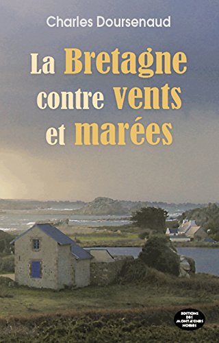 Stock image for La Bretagne : contre vents et mares for sale by medimops