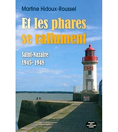9782919305780: Et les phares se rallument: Saint-Nazaire 1945-1948