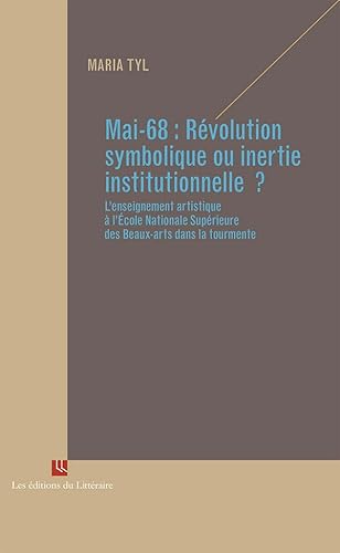 Beispielbild fr Mai-68 : Rvolution symbolique ou inertie institutionnelle ? L'enseignement artistique  l'cole Nationale Suprieure des Beaux-arts dans la tourmente zum Verkauf von medimops