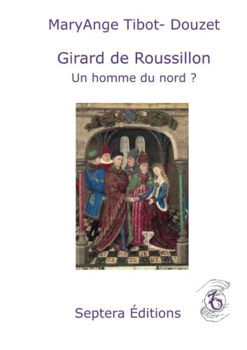 Imagen de archivo de Girard de Roussillon, un homme du nord ? a la venta por Revaluation Books