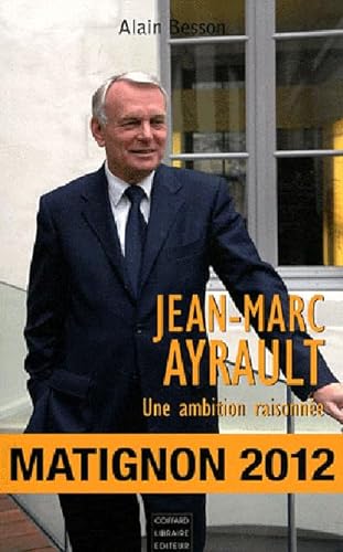 Imagen de archivo de Jean-Marc Ayrault : Une ambition raisonne a la venta por Ammareal