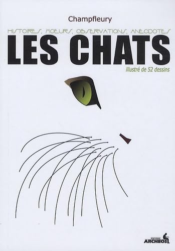 Imagen de archivo de Les chats : Histoire, moeurs, observations, anecdotes a la venta por medimops