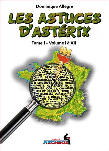 Beispielbild fr Les astuces d'Astrix: Tome 1, volumes I  XII zum Verkauf von Ammareal