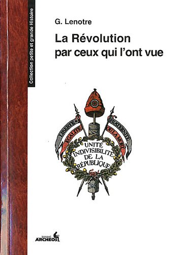 Beispielbild fr La Rvolution par ceux qui l'ont vue zum Verkauf von Ammareal