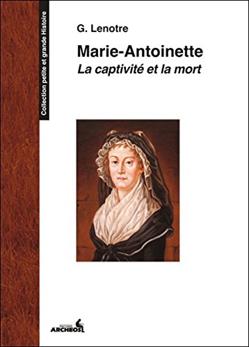 Beispielbild fr Marie-Antoinette: La captivit et la mort zum Verkauf von Ammareal