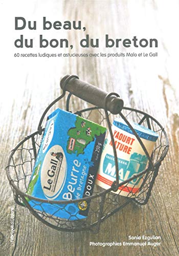 Beispielbild fr Du beau, du bon, du breton: 60 recettes ludiques et astucieuses avec les produits Malo et Le Gall zum Verkauf von pompon