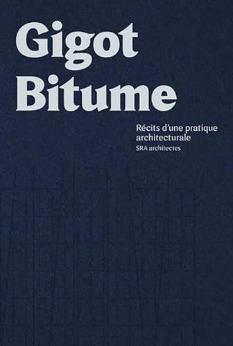 Stock image for Gigot bitume: Rcits d'une pratique architecturale. SRA architectes for sale by medimops
