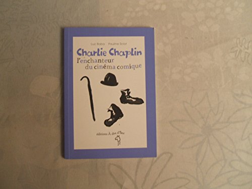 Stock image for Charlie Chaplin, l'enchanteur du cin?©ma comique (French Edition) for sale by Redux Books