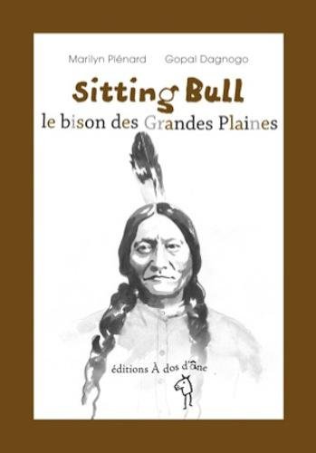 Beispielbild fr Sitting Bull, le Bison des Grandes Plaines zum Verkauf von Ammareal