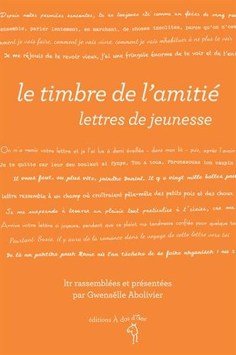 Beispielbild fr Le timbre de l'amiti : Lettres de jeunesse [Broch] Abolivier, Gwenalle et Collectif zum Verkauf von BIBLIO-NET