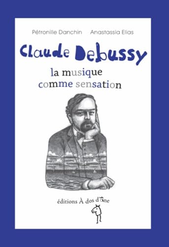 Beispielbild fr Claude Debussy, la musique comme sensation zum Verkauf von Ammareal