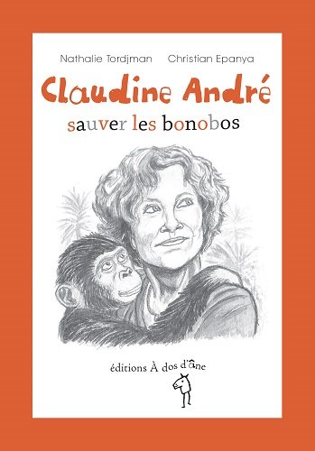 Beispielbild fr Claudine Andr, sauver les bonobos Tordjman, Nathalie et Epanya Christian zum Verkauf von BIBLIO-NET