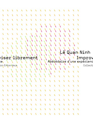 Beispielbild fr Improviser librement, Abcdaire d'une exprience (French Edition) zum Verkauf von Gallix