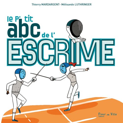 9782919466023: LE P'TIT ABC DE L'ESCRIME