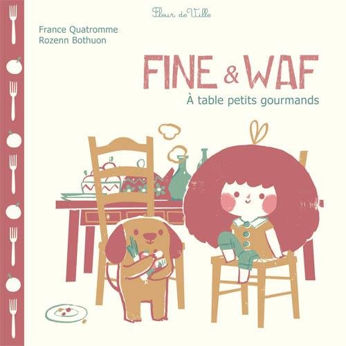 Beispielbild fr Fine & Waf : A table petits gourmands zum Verkauf von Librairie Th  la page
