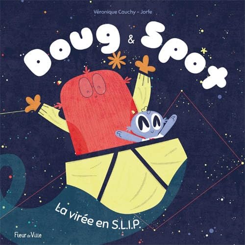 Doug et Spot - la virée en S.L.I.P. - Cauchy, Veronique - Jorfe