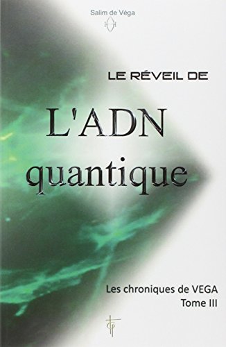 Beispielbild fr Le rveil de l'ADN quantique - Les chroniques de Vga T3 zum Verkauf von STUDIO-LIVRES