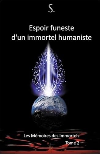Beispielbild fr Espoir funeste d'un immortel humaniste - Les Mmoires des Immortels T2 [Broch] S., . zum Verkauf von BIBLIO-NET