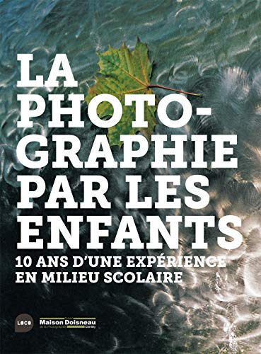 La Photographie par les enfants: 10 ans d'une expÃ©rience en milieu scolaire (9782919507047) by Collectif