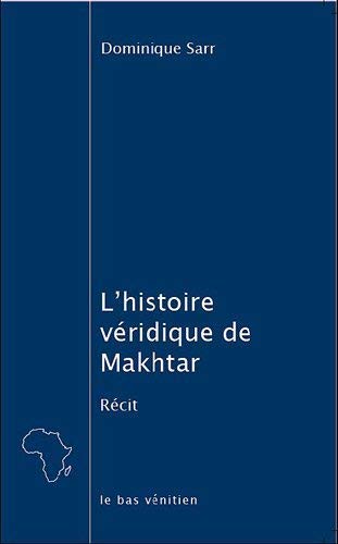 9782919516001: L'histoire vridique de Makhtar: Ou Que faire des huit cents mois de salaire qu'on a barbots  son patron ?